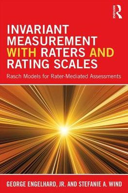 Invariant Measurement with Raters and Rating Scales: Rasch Models for Rater-Mediated Assessments / Edition 1