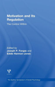 Title: Motivation and Its Regulation: The Control Within, Author: Joseph P. Forgas