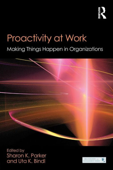 Proactivity at Work: Making Things Happen in Organizations / Edition 1