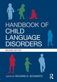 Title: Handbook of Child Language Disorders: 2nd Edition / Edition 2, Author: Richard G. Schwartz