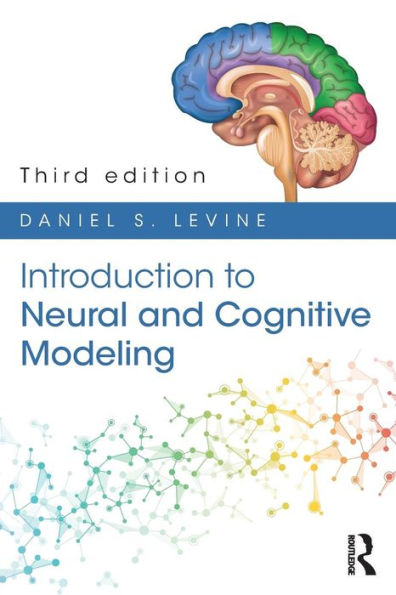 Introduction to Neural and Cognitive Modeling: 3rd Edition / Edition 3