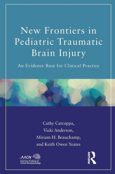 New Frontiers in Pediatric Traumatic Brain Injury: An Evidence Base for Clinical Practice / Edition 1