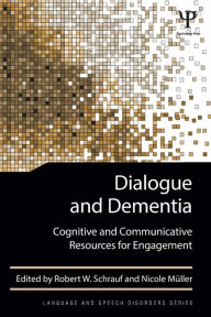 Title: Dialogue and Dementia: Cognitive and Communicative Resources for Engagement, Author: Robert W. Schrauf