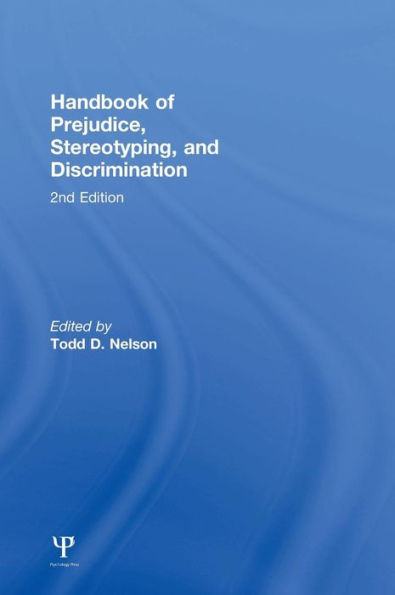 Handbook of Prejudice, Stereotyping, and Discrimination: 2nd Edition / Edition 2