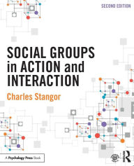 Title: Social Groups in Action and Interaction: 2nd Edition / Edition 2, Author: Charles Stangor