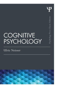 Title: Cognitive Psychology: Classic Edition / Edition 1, Author: Ulric Neisser