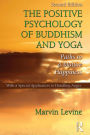 The Positive Psychology of Buddhism and Yoga: Paths to A Mature Happiness / Edition 2