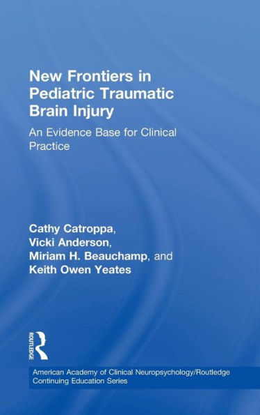 New Frontiers in Pediatric Traumatic Brain Injury: An Evidence Base for Clinical Practice / Edition 1