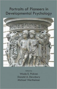 Title: Portraits of Pioneers in Developmental Psychology, Author: Wade Pickren