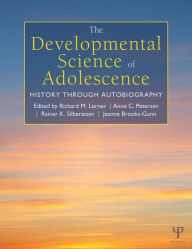 Title: The Developmental Science of Adolescence: History Through Autobiography / Edition 1, Author: Richard M. Lerner