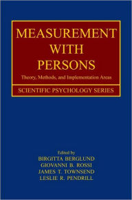 Title: Measurement With Persons: Theory, Methods, and Implementation Areas, Author: Birgitta Berglund