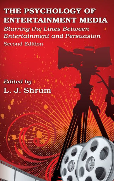 The Psychology of Entertainment Media: Blurring the Lines Between Entertainment and Persuasion / Edition 2