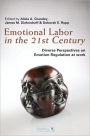 Emotional Labor in the 21st Century: Diverse Perspectives on Emotion Regulation at Work