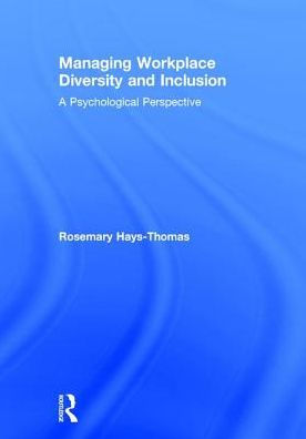 Managing Workplace Diversity and Inclusion: A Psychological Perspective / Edition 1
