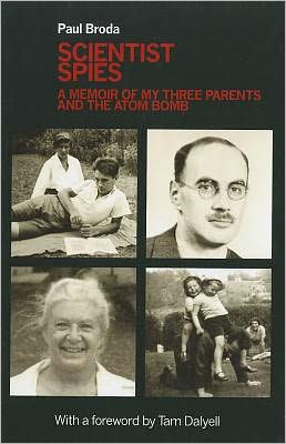 Scientist Spies: A Memoir of My Three Parents and the Atom Bomb