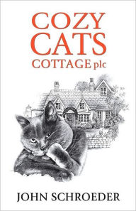 Title: Cozy Cats Cottage Plc, Author: John Schroeder