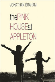 Title: The Pink House At Appleton, Author: Jonathan Braham