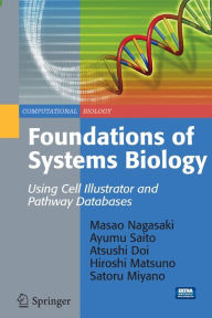 Title: Foundations of Systems Biology: Using Cell Illustrator and Pathway Databases, Author: Masao Nagasaki