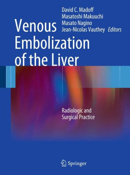 Venous Embolization of the Liver: Radiologic and Surgical Practice / Edition 1