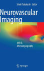 Neurovascular Imaging: MRI & Microangiography