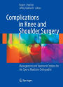 Complications in Knee and Shoulder Surgery: Management and Treatment Options for the Sports Medicine Orthopedist / Edition 1