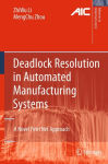 Alternative view 1 of Deadlock Resolution in Automated Manufacturing Systems: A Novel Petri Net Approach / Edition 1