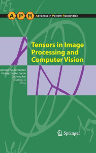 Title: Tensors in Image Processing and Computer Vision / Edition 1, Author: Santiago Aja-Fernández