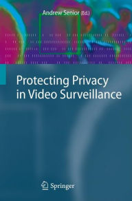 Title: Protecting Privacy in Video Surveillance / Edition 1, Author: Andrew Senior
