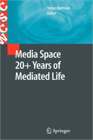 Title: Media Space 20+ Years of Mediated Life / Edition 1, Author: Steve Harrison