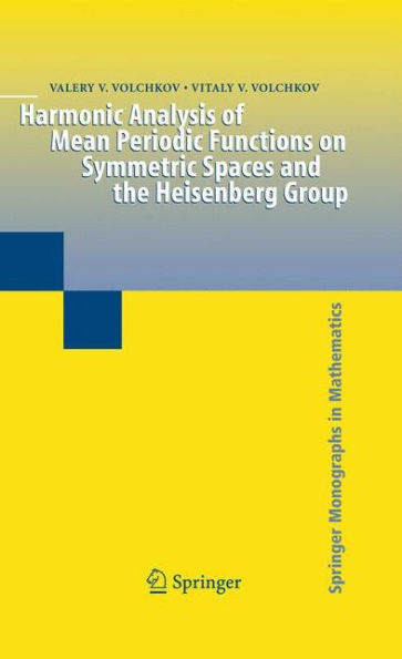 Harmonic Analysis of Mean Periodic Functions on Symmetric Spaces and the Heisenberg Group / Edition 1