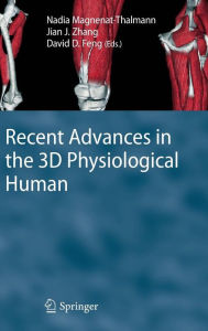 Title: Recent Advances in the 3D Physiological Human / Edition 1, Author: Nadia Magnenat-Thalmann