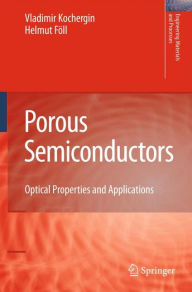Title: Porous Semiconductors: Optical Properties and Applications / Edition 1, Author: Vladimir Kochergin