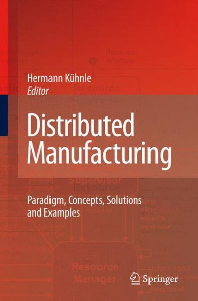 Distributed Manufacturing: Paradigm, Concepts, Solutions and Examples