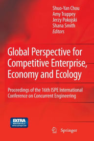 Title: Global Perspective for Competitive Enterprise, Economy and Ecology: Proceedings of the 16th ISPE International Conference on Concurrent Engineering / Edition 1, Author: Shuo-Yan Chou