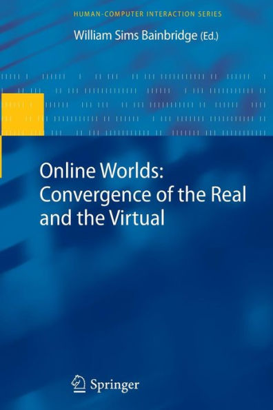 Online Worlds: Convergence of the Real and the Virtual / Edition 1