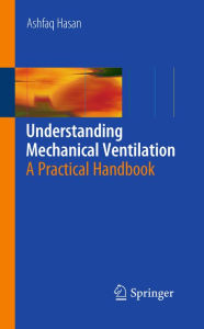 Title: Understanding Mechanical Ventilation: A Practical Handbook, Author: Ashfaq Hasan