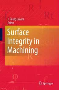 Title: Surface Integrity in Machining / Edition 1, Author: J. Paulo Davim