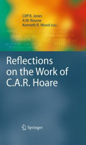 Title: Reflections on the Work of C.A.R. Hoare / Edition 1, Author: Cliff B. Jones
