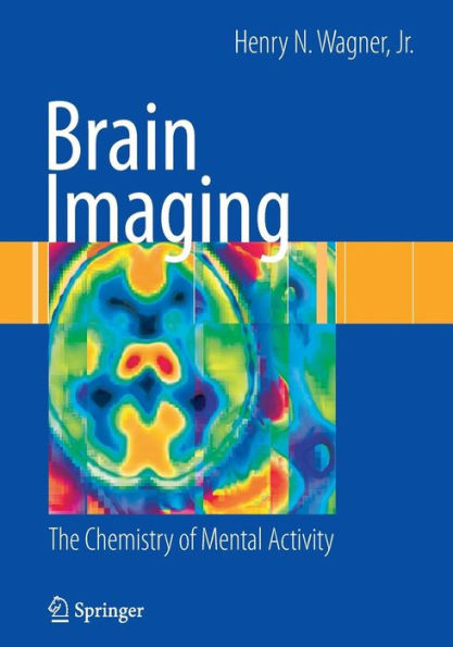 Brain Imaging: The Chemistry of Mental Activity / Edition 1