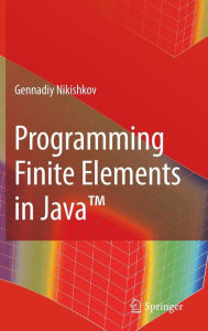 Title: Programming Finite Elements in JavaT, Author: Gennadiy P. Nikishkov