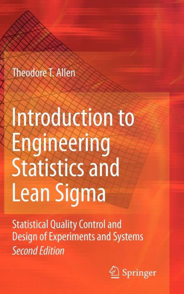 Introduction to Engineering Statistics and Lean Sigma: Statistical Quality Control and Design of Experiments and Systems / Edition 2