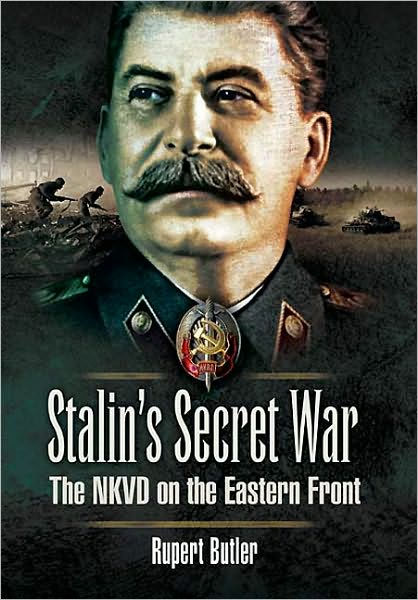 Stalin's Secret War: The NKVD on the Eastern Front by Rupert Butler ...