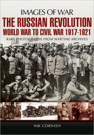 Title: The Russian Revolution: World War to Civil War 1917-1921, Author: Nik Cornish