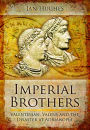 Imperial Brothers: Valentinian, Valens and the Disaster at Adrianople