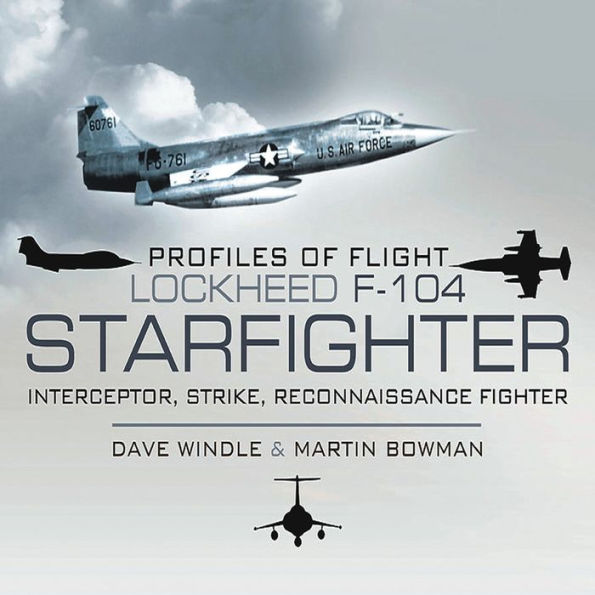 Lockheed F-104 Starfighter: Interceptor, Strike, Reconnaissance Fighter