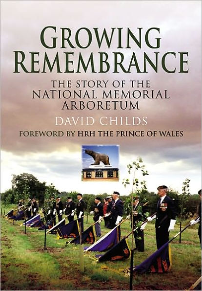 Growing Remembrance: the Story of National Memorial Arboretum