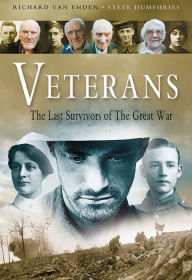 Title: Veterans: The Last Survivors of the Great War, Author: Richard Van Emden