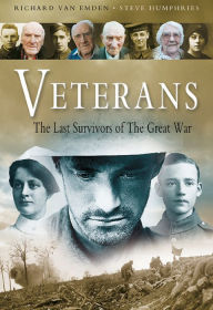 Title: Veterans: The Last Survivors of the Great War, Author: Richard van Emden