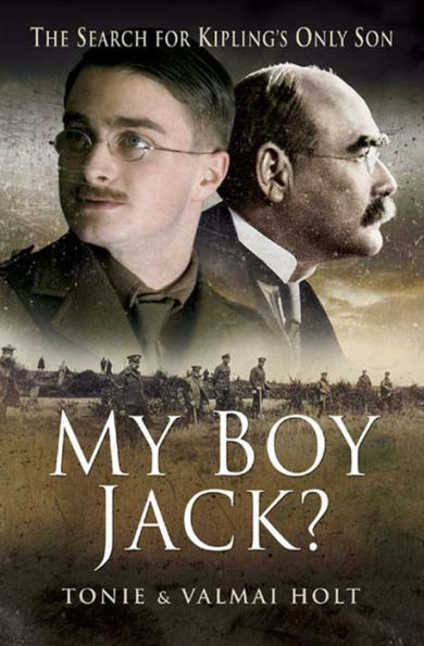 My Boy Jack?: The Search for Kipling's Only Son