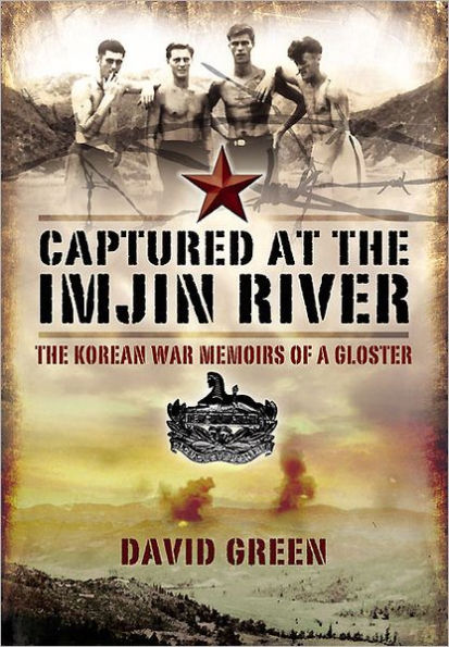 Captured at the Imjin River: The Korean War Memoirs of a Gloster